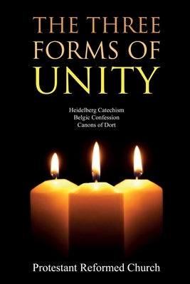 The Three Forms of Unity: Heidelberg Catechism, Belgic Confession, Canons of Dort Paperback Left of Brain Books