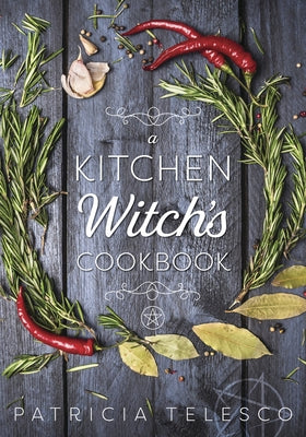 A Kitchen Witch's Cookbook by Telesco, Patricia