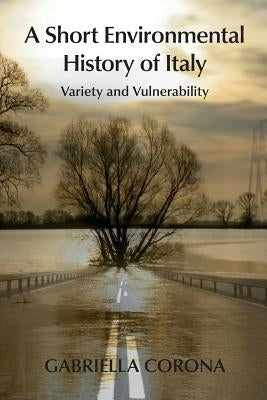 A Short Environmental History of Italy: Variety and Vulnerability Paperback White Horse Press