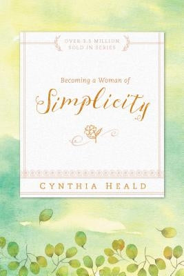 Becoming a Woman of Simplicity Paperback NavPress Publishing Group
