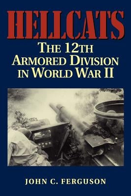 Hellcats: The 12th Armored Division in World War II Paperback State House Press