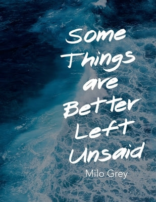 Some Things are Better Left Unsaid Paperback Authorhouse