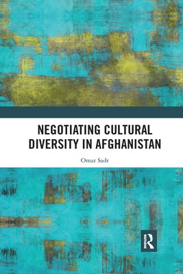 Negotiating Cultural Diversity in Afghanistan Paperback Routledge Chapman & Hall