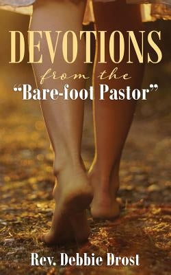 Devotions from the Bare-Foot Pastor Paperback Createspace Independent Publishing Platform