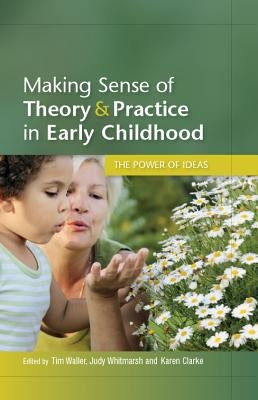 Making Sense of Theory and Practice in Early Childhood: The Power of Ideas Paperback Open University Press