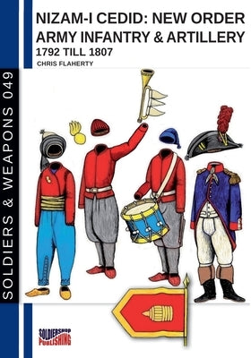 Nizam-I Cedid: New order Army infantry & artillery 1792 till 1807 (Turkish Army) Paperback Soldiershop