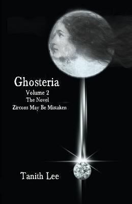 Ghosteria 2: The Novel: Zircons May Be Mistaken Paperback Immanion Press/Magalithica Books