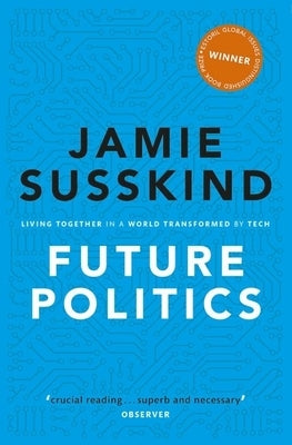 Future Politics: Living Together in a World Transformed by Tech Paperback Oxford University Press, USA
