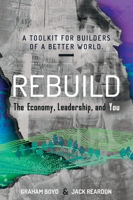 Rebuild: the Economy, Leadership, and You Paperback Evolutesix Books