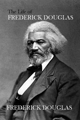 The Life of Frederick Douglas Createspace Independent Publishing Platform