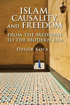 Islam, Causality, and Freedom Paperback Cambridge University Press
