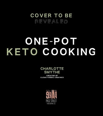 One-Pot Keto Cooking: 75 Delicious Low-Carb Meals for the Busy Cook Paperback Page Street Publishing