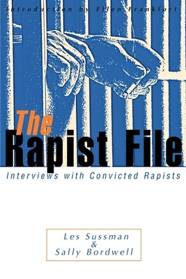 The Rapist File: Interviews with Convicted Rapists Paperback iUniverse