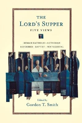 The Lord's Supper: Five Views Paperback IVP Academic