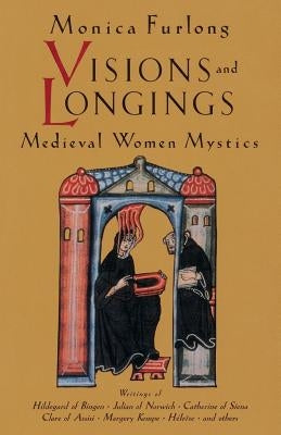 Visions and Longings: Medieval Women Mystics Paperback Shambhala