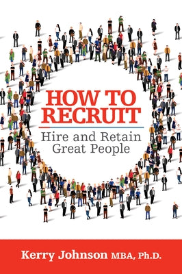 How to Recruit, Hire and Retain Great People Paperback G&D Media