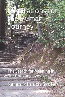 Meditations. for the Human Journey: The Search for Meaning in Our Ordinary Lives Paperback Independently Published