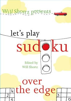 Will Shortz Presents Let's Play Sudoku: Over the Edge: Over the Edge Paperback St. Martin's Griffin