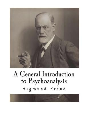 A General Introduction to Psychoanalysis: 28 Lectures Paperback Createspace Independent Publishing Platform