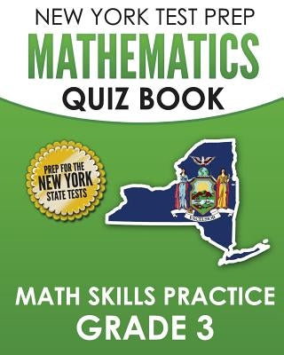 NEW YORK TEST PREP Mathematics Quiz Book Math Skills Practice Grade 3: Covers the Next Generation Learning Standards Paperback Createspace Independent Publishing Platform