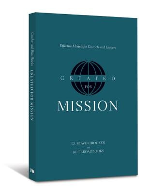 Created for Mission: Effective Models for Districts and Leaders Paperback Beacon Hill Press of Kansas City