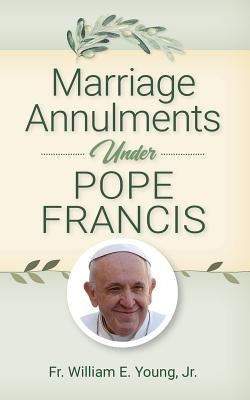 Marriage Annulments Under Pope Francis Paperback Liguori Publications