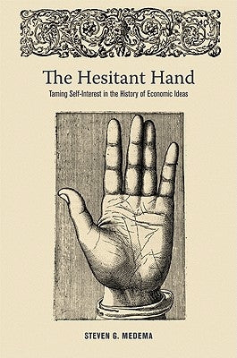The Hesitant Hand: Taming Self-Interest in the History of Economic Ideas Paperback Princeton University Press