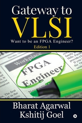 Gateway to VLSI: Want to be an FPGA Engineer? Paperback Notion Press Media Pvt Ltd