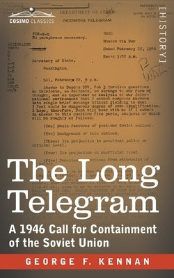 The Long Telegram: A 1946 Call for Containment of the Soviet Union Paperback Cosimo Classics