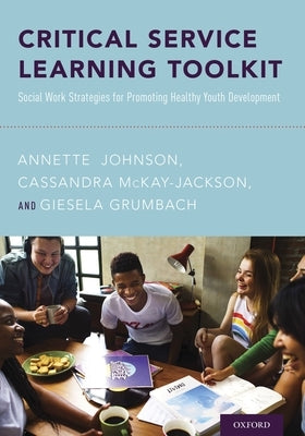 Critical Service Learning Toolkit: Social Work Strategies for Promoting Healthy Youth Development Paperback Oxford University Press, USA
