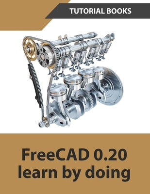FreeCAD 0.20 Learn by doing Paperback Kishore
