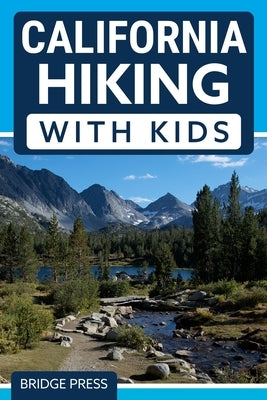 California Hiking with Kids Paperback Bridge Press