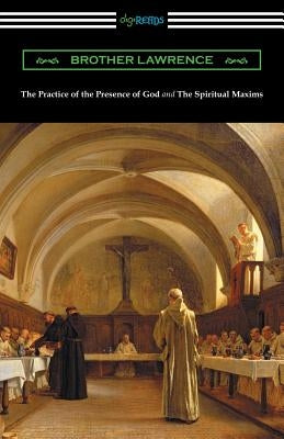 The Practice of the Presence of God and The Spiritual Maxims Paperback Digireads.com