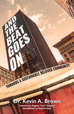 And the Beat Goes on: Towards A Sustainable Beloved Community Paperback New Purpose