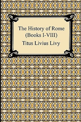 The History of Rome (Books I-VIII) Paperback Digireads.com