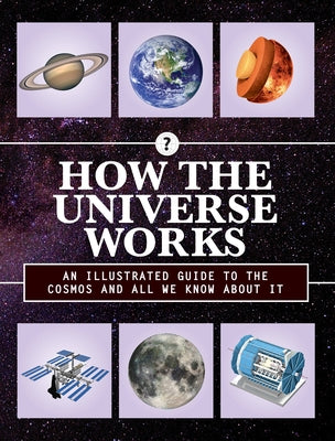 How the Universe Works: An Illustrated Guide to the Cosmos and All We Know about It by Editors of Chartwell Books