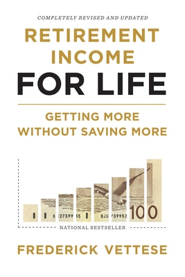 Retirement Income for Life: Getting More Without Saving More (Second Edition) Paperback ECW Press