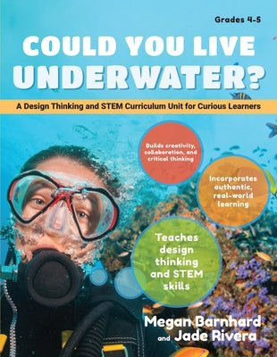 Could You Live Underwater?: A Design Thinking and Stem Curriculum Unit for Curious Learners (Grades 4-5) Paperback Routledge