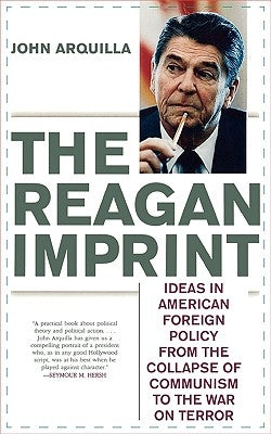 The Reagan Imprint: Ideas in American Foreign Policy from the Collapse of Communism to the War on Terror Paperback Ivan R. Dee Publisher