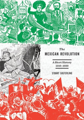 The Mexican Revolution: A Short History, 1910-1920 Paperback Haymarket Books