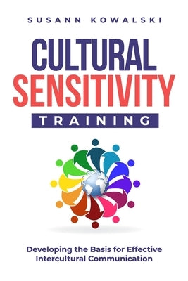 Cultural Sensitivity Training: Developing the Basis for Effective Intercultural Communication Paperback Econcise Gmbh
