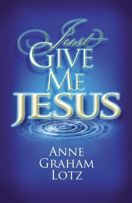 Just Give Me Jesus Paperback Thomas Nelson