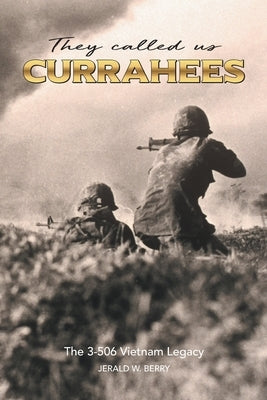 They Called Us Currahees: The 3-506 Vietnam Legacy Paperback Xlibris Us