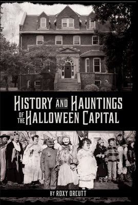History and Hauntings of the Halloween Capital Paperback North Star Press of St. Cloud