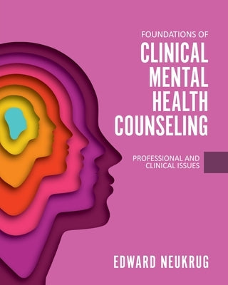 Foundations of Clinical Mental Health Counseling: Professional and Clinical Issues Paperback Cognella Academic Publishing