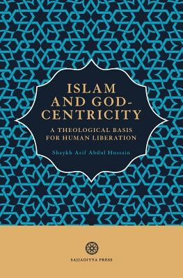 Islam and God-Centricity: A Theological Basis for Human Liberation Paperback Al-Mahdi Institute