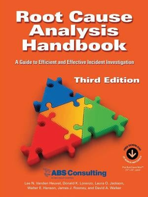 Root Cause Analysis Handbook: A Guide to Efficient and Effective Incident Management, 3rd Edition Paperback Rothstein Publishing