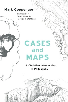 Cases and Maps: A Christian Introduction to Philosophy Paperback Wipf & Stock Publishers
