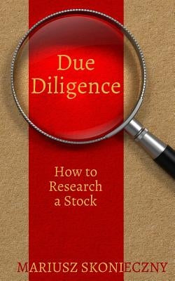 Due Diligence: How to Research a Stock Paperback Investment Publishing