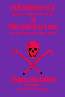 Self Defense 101 & The BadAss Cane: Staying Safe in a World Full of Assholes & The Only Weapon You Can Take Anywhere Paperback Createspace Independent Publishing Platform